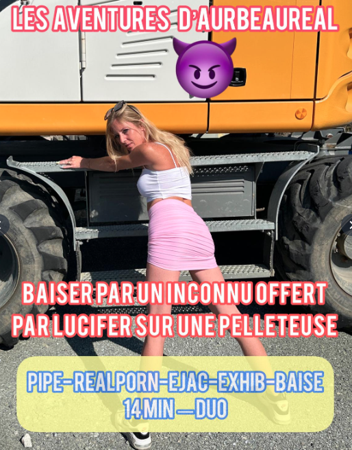 Aurbeaureal _ REALPORN _ Baisé par un inconnu offert par LUCIFER sur une PELLETEUSE.png