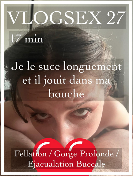 Louiselittlefrench _ 27 _ je le suce longuement et il jouit dans ma bouche_ gorge profonde.png