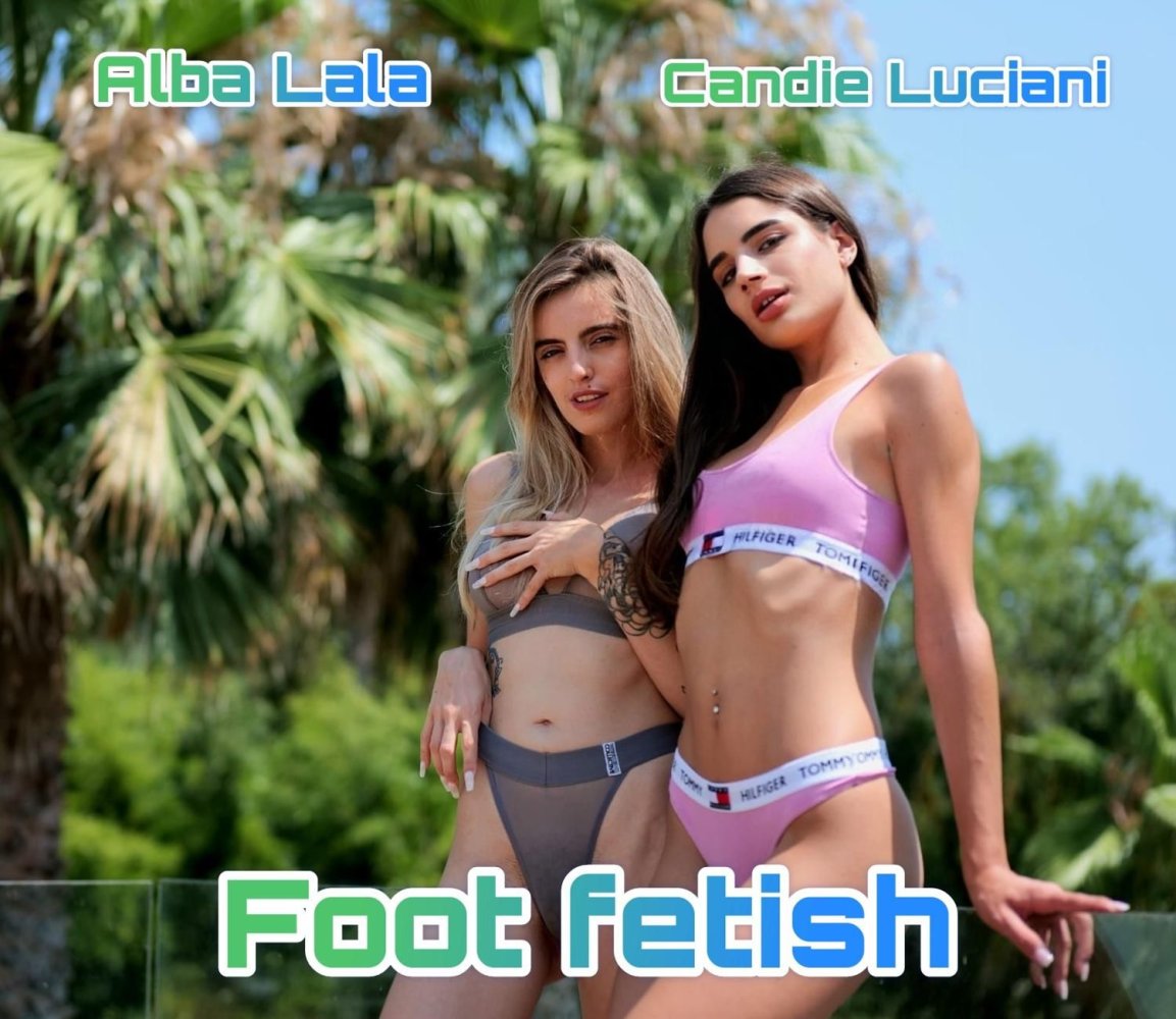 Candie Luciani • Foot Fetish ft Alba Lala.jpg
